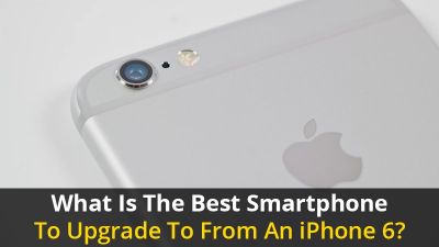 What is the best smartphone to upgrade to from an iPhone 6?